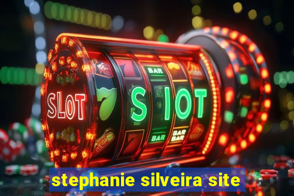 stephanie silveira site